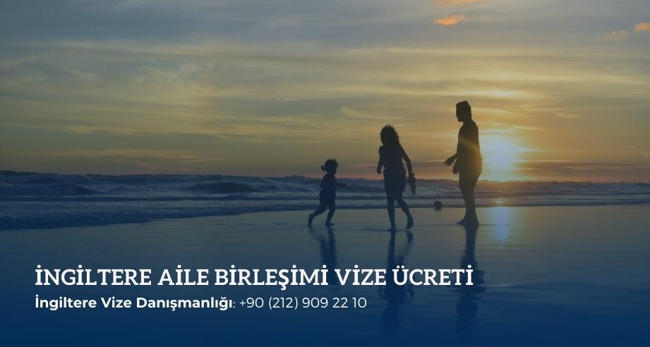 İngiltere aile birleşimi vize ücreti