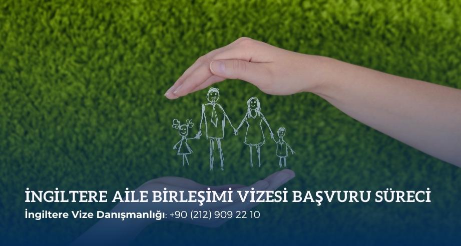 İngiltere aile birleşimi vize başvuru süreci